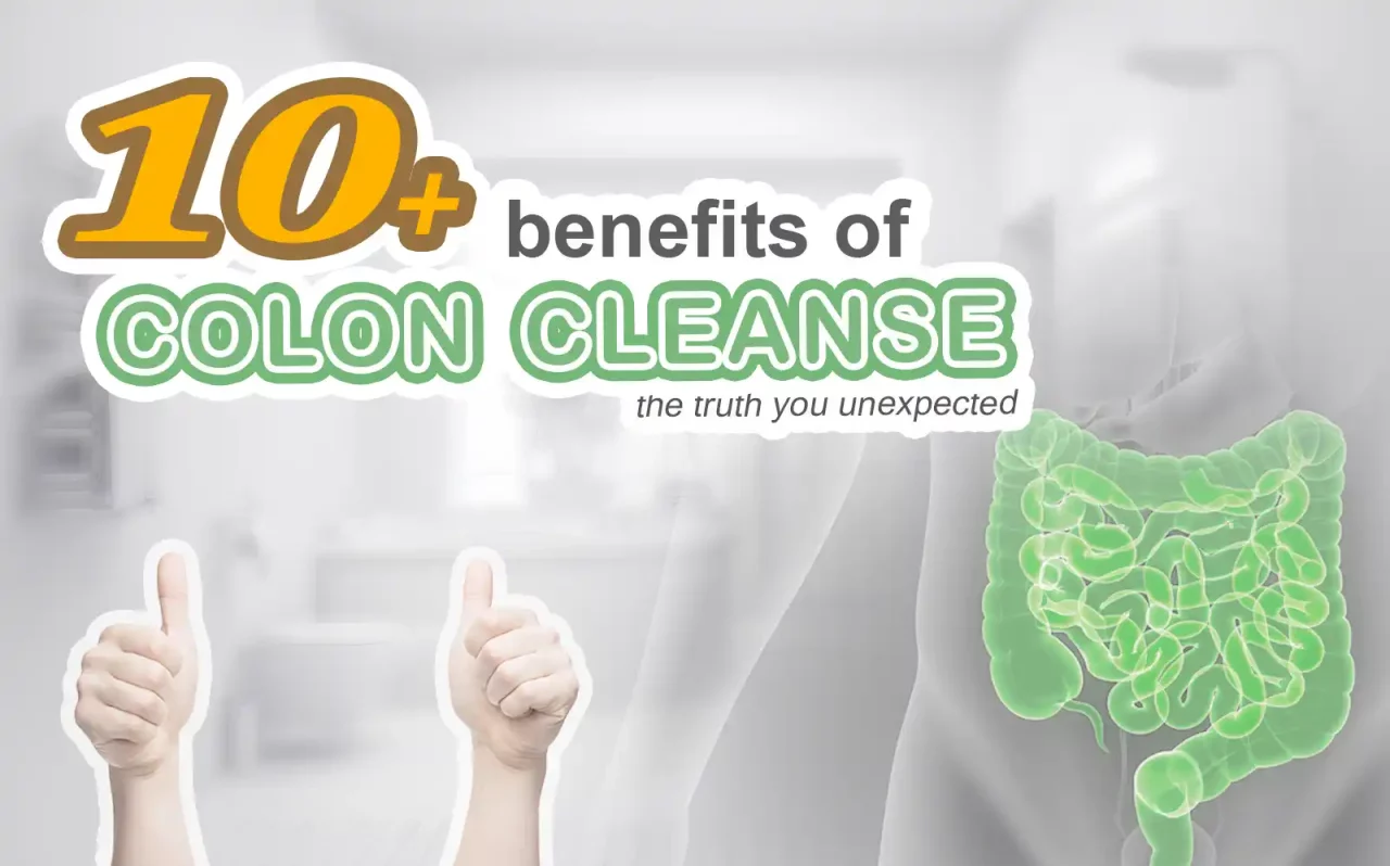 10+ Benefit of Colon Cleanse, The Truth You Unexpected